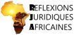 REFLEXIONS JURIDIQUES AFRICAINES
